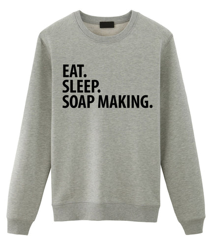 Soap Making Sweater, Eat Sleep Soap Making Sweatshirt Gift for Men & Women - 3484