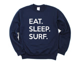 Surf Sweatshirt, Surfer gifts, Eat Sleep Surf Sweater Mens Womens Gifts - 651-WaryaTshirts