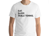 Table Tennis T-shirt Mens Womens gift Eat Sleep Table Tennis shirts - 634-WaryaTshirts