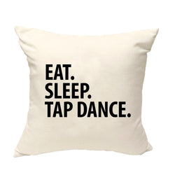 Tap Dancer gift Cushion Cover, Eat Sleep Tap Dance Pillow Cover - 3349-WaryaTshirts
