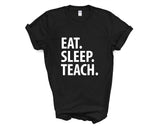 Teacher Shirt, Eat Sleep Teach T-Shirt Mens Womens Gift - 3348-WaryaTshirts