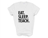 Teacher Shirt, Eat Sleep Teach T-Shirt Mens Womens Gift - 3348-WaryaTshirts