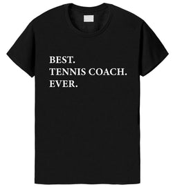 Tennis Coach T-Shirt, Best Tennis Coach Ever shirt - Gift for Tennis Coach - 2025