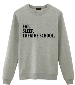 Theatre Sweater, Eat Sleep Theatre School Sweatshirt Mens Womens Gifts - 2266