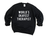 Therapist Sweater, Therapist Gift, World's Okayest Therapist Sweatshirt Mens & Womens Gift - 57-WaryaTshirts