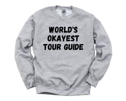 Tour Guide Sweater, World's Okayest Tour Guide Sweatshirt Gift for Men Women - 4590