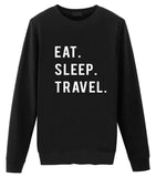 Travel Sweater, Traveler Gift, Eat Sleep Travel Sweatshirt Mens & Womens Gift