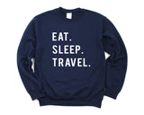 Travel Sweater, Traveler Gift, Eat Sleep Travel Sweatshirt Mens & Womens Gift - 742-WaryaTshirts
