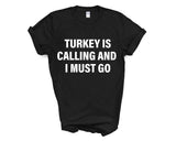 Turkey T-shirt, Turkey is calling and i must go shirt Mens Womens Gift - 4069-WaryaTshirts