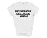 United Kingdom T-shirt, United Kingdom is Calling and I Must Go Shirt Mens Womens Gift - 4147-WaryaTshirts