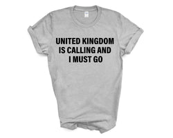 United Kingdom T-shirt, United Kingdom is Calling and I Must Go Shirt Mens Womens Gift - 4147