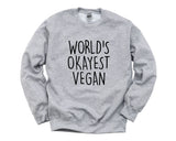 Vegan Gift, Vegan Sweater, Worlds Okayest Vegan Sweatshirt For Men & Women - 1336-WaryaTshirts