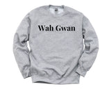 Wah Gwan Shirt, Jamaican Gift, Wah Gwan Sweater Mens Womens Gift - 4289-WaryaTshirts