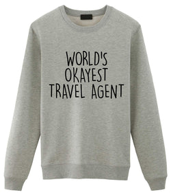 World's Okayest Travel Agent Sweatshirt
