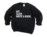 Writer Gift, Book Writer Sweatshirt, Eat Sleep Write a Book Sweater Mens Womens Gift - 1920-WaryaTshirts