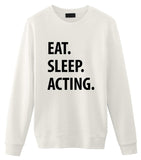 Acting Sweater, Eat Sleep Acting Sweatshirt Gift for Men & Women