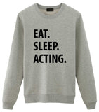 Acting Sweater, Eat Sleep Acting Sweatshirt Gift for Men & Women