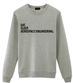 Aerospace Engineer Gift, Eat Sleep Aerospace Engineering Sweatshirt Mens Womens Gift