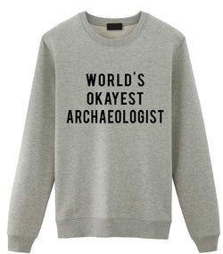 Archaeologist Sweater, World's Okayest Archaeologist Sweatshirt Mens Womens Gifts