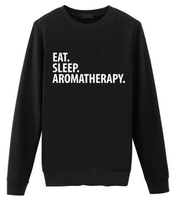 Aromatherapy Sweater, Eat Sleep Aromatherapy Sweatshirt Gift for Men & Women