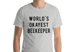 Beekeeper T-Shirt, World's Okayest Beekeeper T Shirt Gift for Men Women