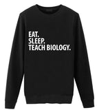 Biology Teacher Gift, Eat Sleep Teach Biology Sweatshirt Mens Womens Gift