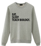 Biology Teacher Gift, Eat Sleep Teach Biology Sweatshirt Mens Womens Gift