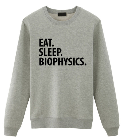 Biophysics Sweater, Eat Sleep Biophysics Sweatshirt Mens Womens Gift - 2308-WaryaTshirts