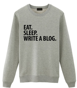Blog Writer Sweater, Eat Sleep Write a Blog Sweatshirt Gift for Men & Women - 1921