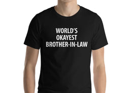 Brother In Law T-Shirt, World's Okayest Brother In Law T Shirt Gift for Him