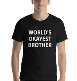 Brother T-Shirt, World's Okayest Brother Shirt Funny Brother Gift - 2320