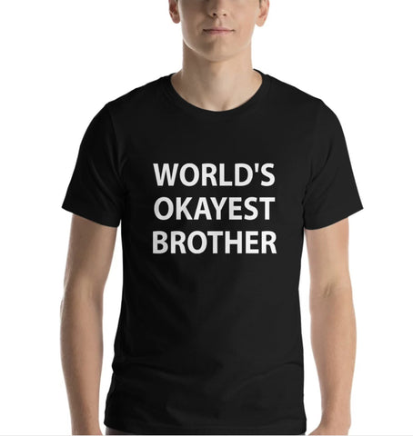 Brother T-Shirt, World's Okayest Brother Shirt Funny Brother Gift - 2320-WaryaTshirts