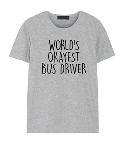 Bus Driver Shirt, World's Okayest Bus Driver T-Shirt Men & Women Gifts