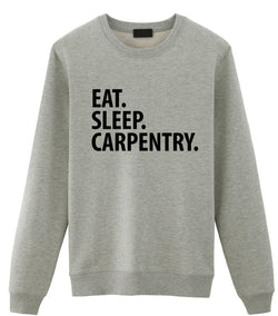 Carpentry Gifts, Carpentry Sweater, Eat Sleep Carpentry Sweatshirt Mens Womens Gift-WaryaTshirts