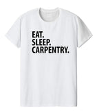 Carpentry Shirt, Carpentry Gifts, Eat Sleep Carpentry T-Shirt Mens Womens Gift-WaryaTshirts