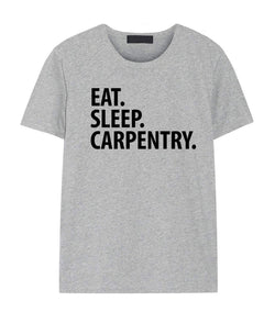 Carpentry Shirt, Carpentry Gifts, Eat Sleep Carpentry T-Shirt Mens Womens Gift