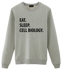 Cell Biology Sweater, Cell Biology Gift, Eat Sleep Cell Biology Sweatshirt Mens & Womens Gift