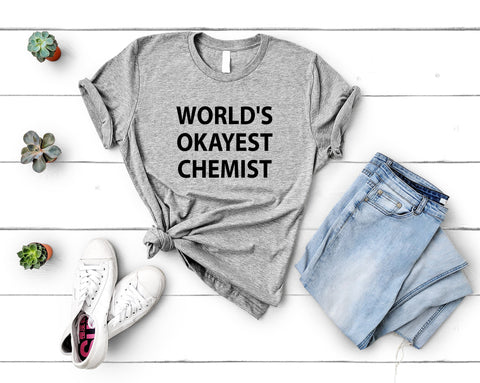 Chemist T-Shirt, World's Okayest Chemist Shirt Mens Womens Gifts - 2318-WaryaTshirts
