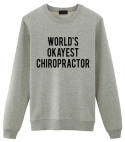 Chiropractor Sweater, Chiropractic graduation gift, Chiropractor gift, World's Okayest Chiropractor Sweatshirt Mens Womens