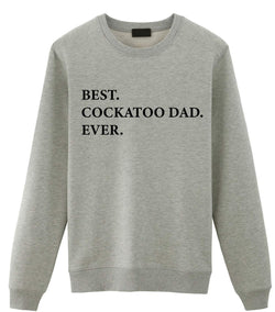 Cockatoo Dad Sweater, Best Cockatoo Dad Ever Sweatshirt, Gift for Cockatoo Dad - 1957