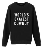 Cowboy Sweater, World's Okayest Cowboy Sweatshirt Men Womens Gift