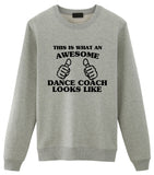 Dance Coach Sweater, Dance Coach Gift, Awesome Dance Coach Sweatshirt Mens & Womens-WaryaTshirts