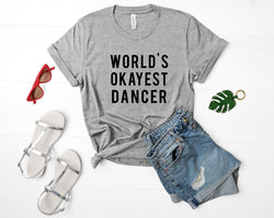 Dancer T-Shirt, Dance Shirt, World's Okayest Dancer T-shirt