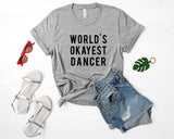 Dancer T-Shirt, Dance Shirt, World's Okayest Dancer T-shirt-WaryaTshirts