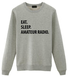 Eat Sleep Amateur Radio Sweatshirt Mens Womens