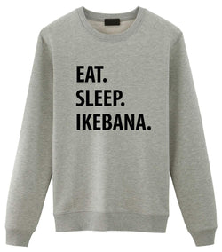 Eat Sleep Ikebana Sweatshirt