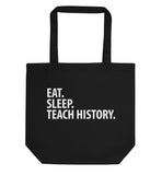 Eat Sleep Teach History Tote Bag | Short / Long Handle Bags-WaryaTshirts