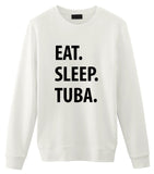 Eat Sleep Tuba Sweatshirt Gift for Men Women