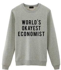 Economist Gift, World's Okayest Economist Sweatshirt Mens & Womens Gift-WaryaTshirts