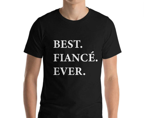Fiance Shirt, Best Fiance Ever T-Shirt Fiance Gift-WaryaTshirts